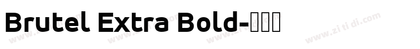 Brutel Extra Bold字体转换 Brutel Extra Bold字体转换